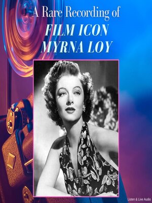 cover image of A Rare Recording of Film Icon Myrna Loy
